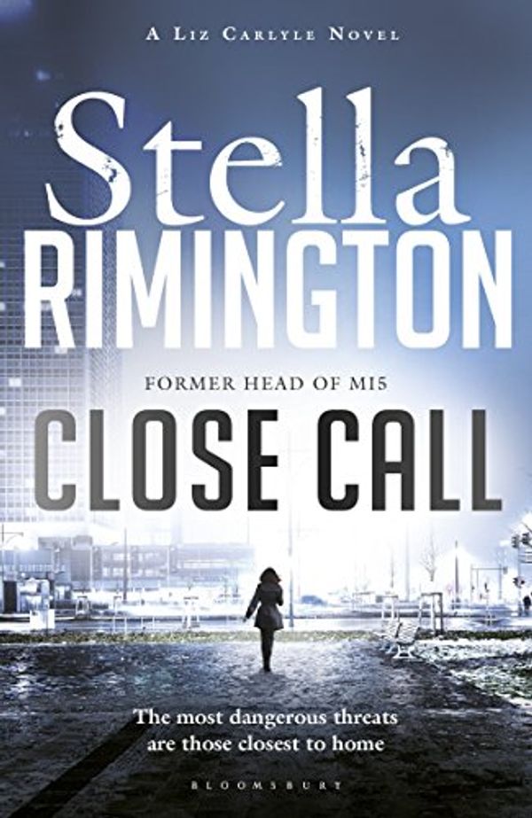 Cover Art for B00KSP9QE8, Close Call: A Liz Carlyle Novel by Stella Rimington
