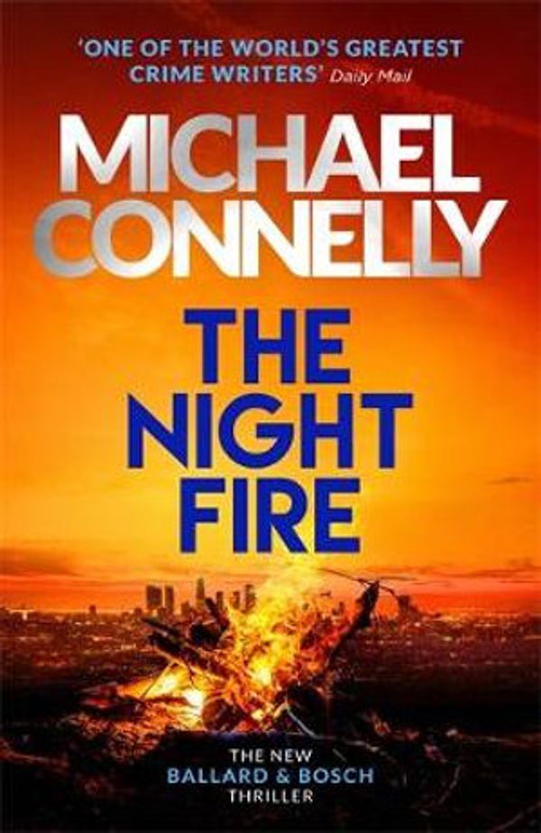 Cover Art for 9781409186052, The Night Fire: A Ballard and Bosch thriller by Michael Connelly
