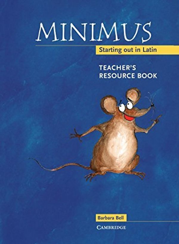 Cover Art for B01K0SQES8, Minimus Teacher's Resource Book: Starting out in Latin by Barbara Bell(2000-02-13) by Barbara Bell