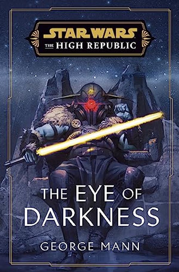 Cover Art for B0C27D6DWP, Star Wars: The Eye of Darkness (The High Republic) by Mann, George