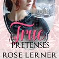 Cover Art for 1230001765458, True Pretenses by Rose Lerner