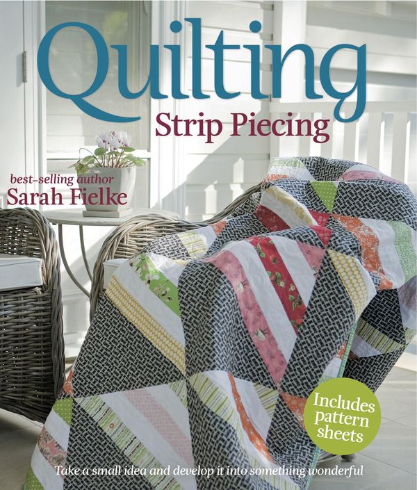 Cover Art for 9781742668406, Quilting: Strip Piecing by Sarah Fielke