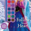 Cover Art for 0499991654079, Disney Frozen Follow Your Heart by Parragon Books Ltd