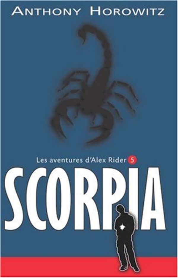 Cover Art for 9782012009011, AVENTURES D'ALEX RIDER T05 (LES) : SCORPIA by Anthony Horowitz