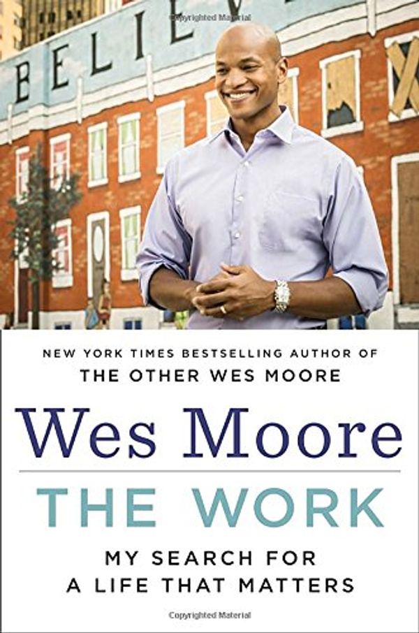 Cover Art for 9780812993578, The WorkMy Seach for a Life That Matters by Wes Moore