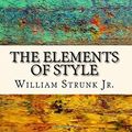Cover Art for 9781545242155, The Elements of Style by William Strunk, Jr.
