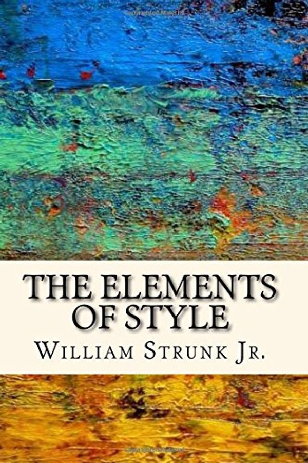 Cover Art for 9781545242155, The Elements of Style by William Strunk, Jr.