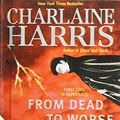 Cover Art for 9780606120654, From Dead to Worse by Charlaine Harris
