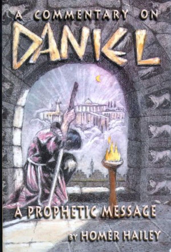 Cover Art for 9780913814529, A Commentary on Daniel: a Prophetic Message [Paperback] Homer Hailey by Homer Hailey
