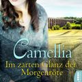 Cover Art for 9783732569892, Camellia - Im zarten Glanz der Morgenröte by Lesley Pearse