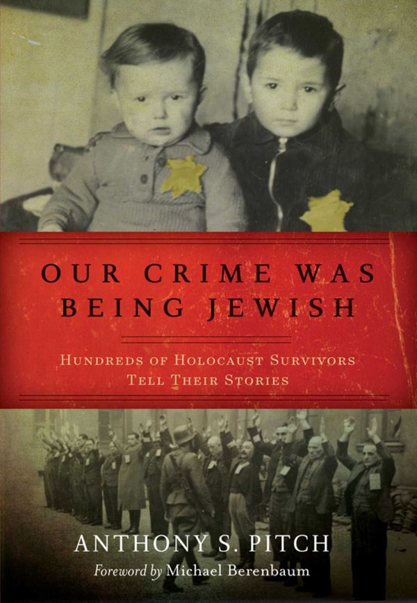 Cover Art for 9781632208545, Our Crime Was Being Jewish by Anthony S. Pitch, Michael Berenbaum