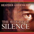 Cover Art for B002ULA1SI, The Weight of Silence by Heather Gudenkauf
