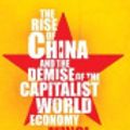 Cover Art for 9781849643948, The Rise of China and the Demise of the Capitalist World-economy by Minqi Li