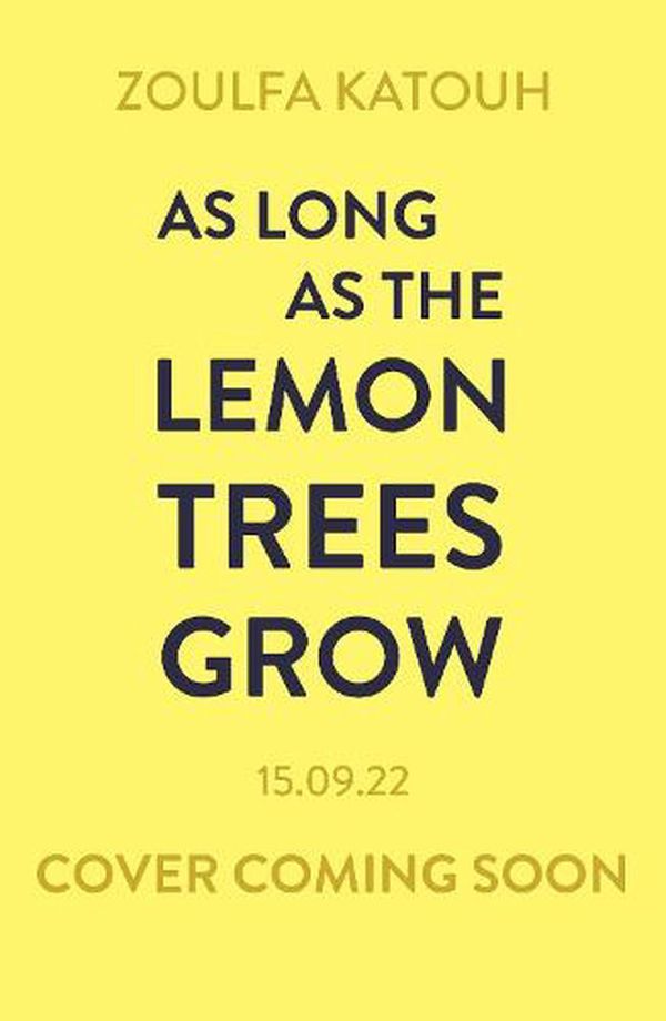 Cover Art for 9781526648525, As Long As the Lemon Trees Grow by Zoulfa Katouh