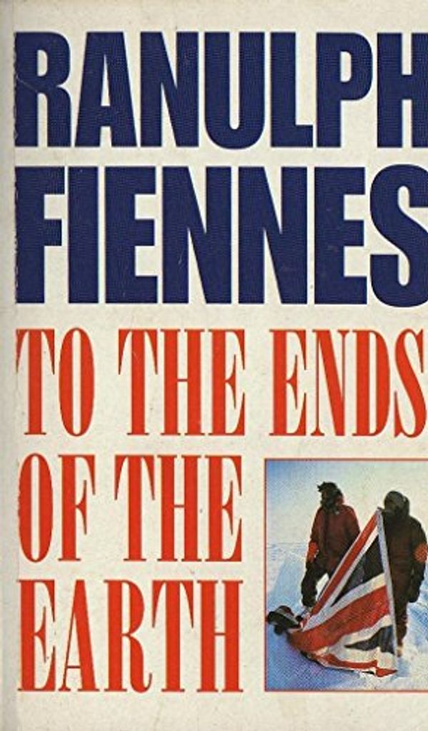 Cover Art for 9780749319113, To the Ends of the Earth by Ranulph Fiennes