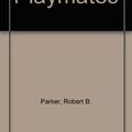 Cover Art for 9780670829866, Playmates by Robert B. Parker