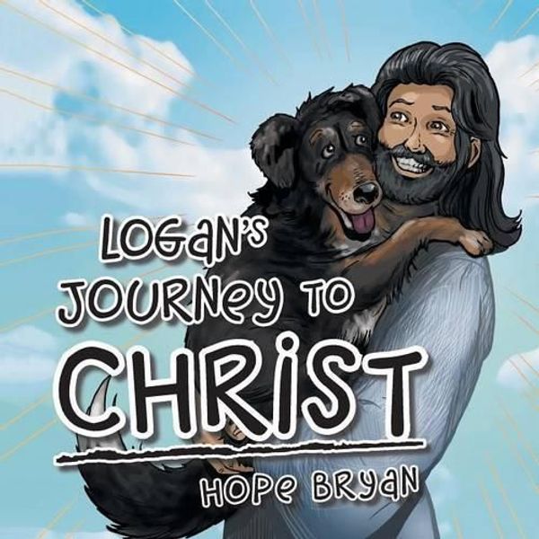 Cover Art for 9781524619091, Logan's Journey to Christ by Hope Bryan