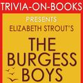 Cover Art for 1230001211382, The Burgess Boys: A Novel By Elizabeth Strout (Trivia-On-Books) by Trivion Books