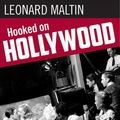 Cover Art for 9780998376394, Hooked on Hollywood: Discoveries from a Lifetime of Film Fandom by Leonard Maltin