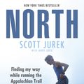 Cover Art for 9781473538672, North: Finding My Way While Running the Appalachian TrailFinding My Way While Running the Appalachian Trail by Scott Jurek