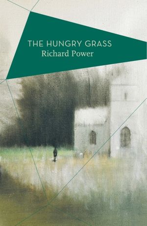 Cover Art for 9781784977412, The Hungry Grass by Richard Power