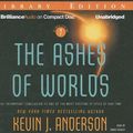 Cover Art for 9781423357520, The Ashes of Worlds by Kevin J. Anderson