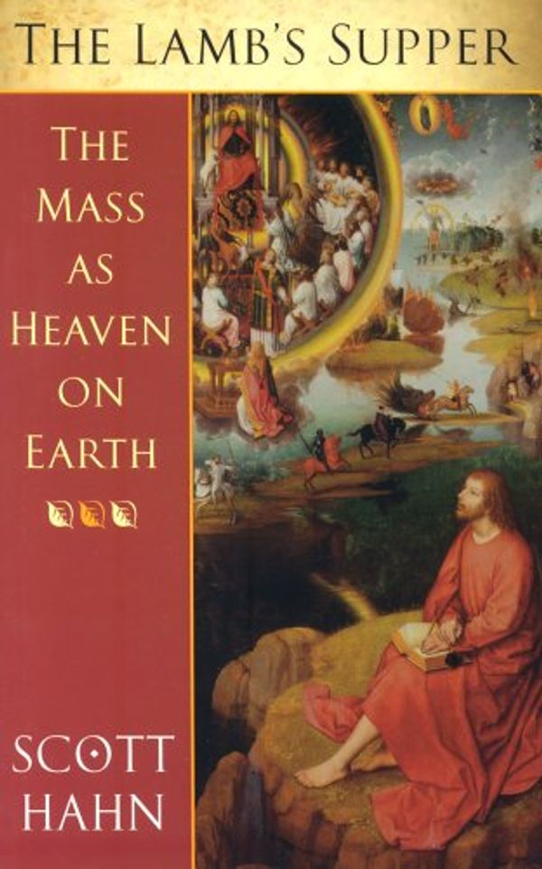 Cover Art for 0884782525254, The Lamb's Supper: The Mass as Heaven on Earth by Scott W. Hahn
