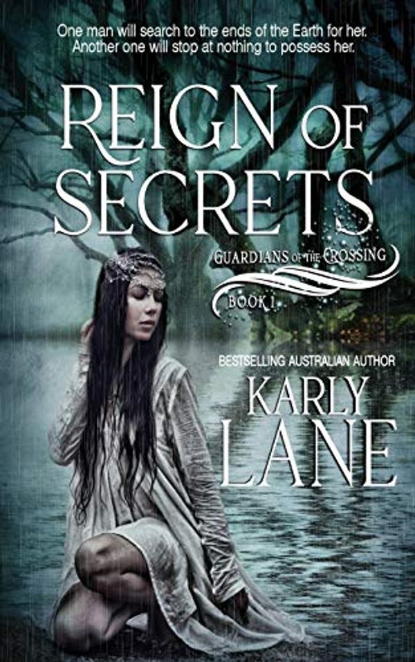 Cover Art for 9780987539489, Reign of Secrets (Guardians of the Crossing) by Karly Lane
