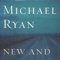 Cover Art for 2370005098325, New and Selected Poems by Michael Ryan