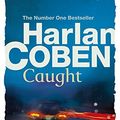 Cover Art for 9781409103783, Caught by Harlan Coben