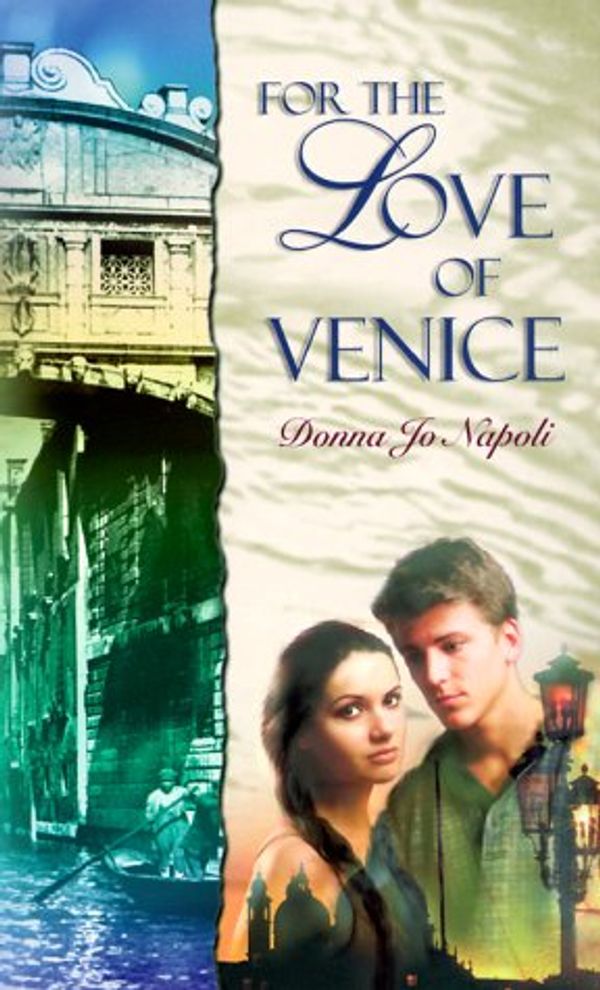 Cover Art for 9780440414117, For the Love of Venice by Donna Jo Napoli
