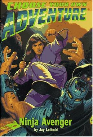Cover Art for 9780553567502, Ninja Avenger (Choose Your Own Adventure No. 179) by Jay Leibold