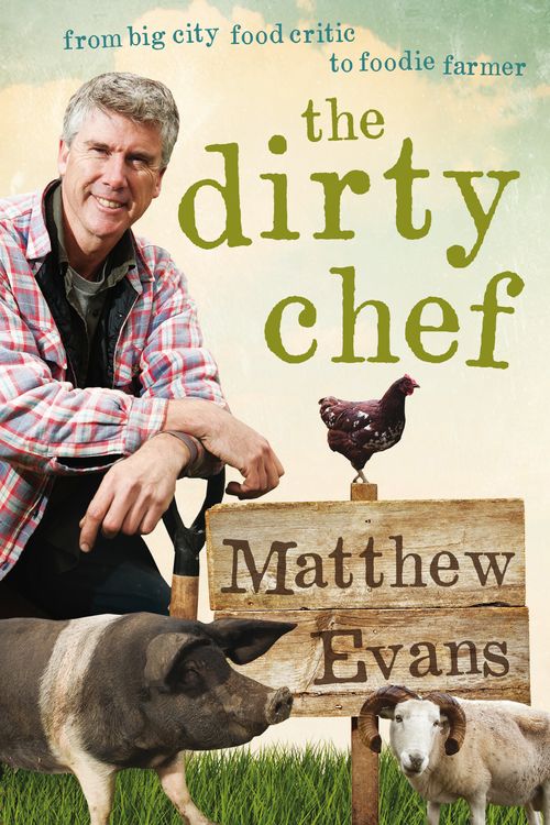 Cover Art for 9781743316962, The Dirty Chef by Matthew Evans