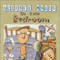 Cover Art for 9780689843358, Science Magic in the Bedroom by Richard Robinson