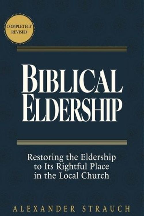 Cover Art for 9780936083803, Biblical Eldership: Restoring the Eldership to Its Rightful Place in the Local Church by Alexander Strauch