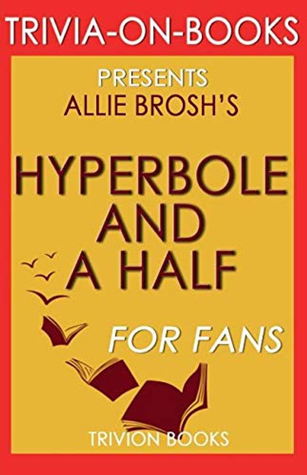 Cover Art for 9781681016634, Trivia-On-Books Hyperbole and a Half by Allie Brosh by Trivion Books