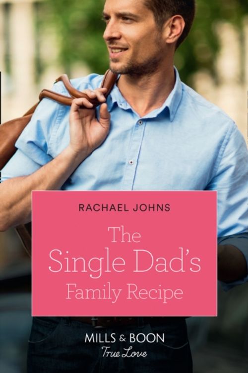 Cover Art for 9780263264722, The Single Dad's Family Recipe by Rachael Johns
