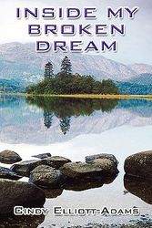 Cover Art for 9781462619641, Inside My Broken Dream by Cindy Elliott-adams
