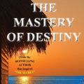 Cover Art for 9781937884116, The Mastery of Destiny by Associate Professor of Philosophy James Allen