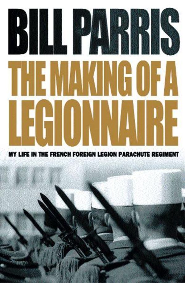 Cover Art for 9780304366972, The Making of Legionnaire by Parris, Bill