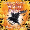 Cover Art for 9781444957303, The Wizards of Once: Never and Forever: Book 4 by Cressida Cowell