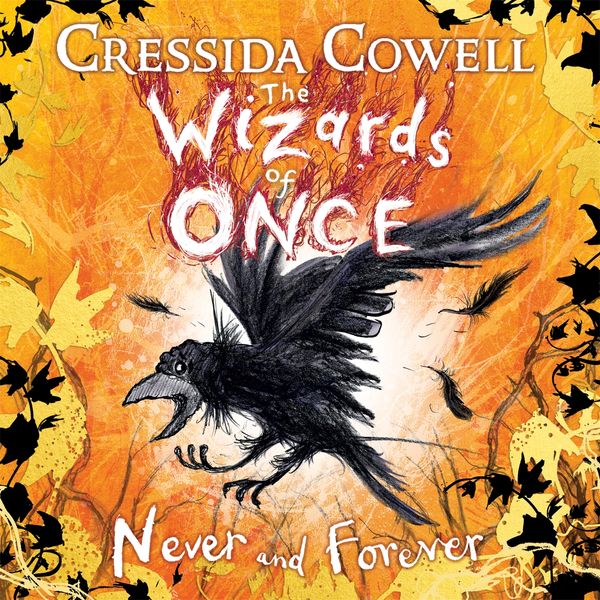 Cover Art for 9781444957303, The Wizards of Once: Never and Forever: Book 4 by Cressida Cowell