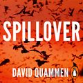 Cover Art for B087N5J8CM, Spillover: Animal Infections and the Next Human Pandemic by David Quammen