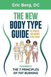 Cover Art for 9780982601631, Dr Berg's New Body Type GuideGet Healthy Lose Weight & Feel Great by Eric Berg