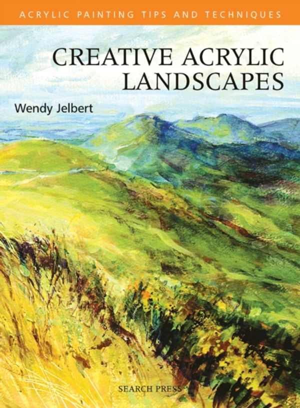 Cover Art for 9781844481712, Creative Acrylic Landscapes by Wendy Jelbert