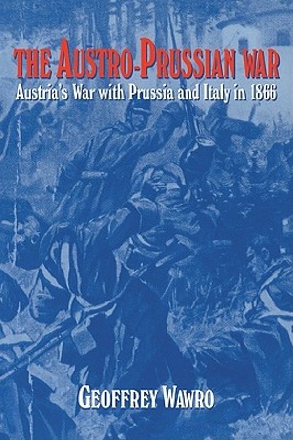 Cover Art for 9780521629515, The Austro-Prussian War by Geoffrey Wawro