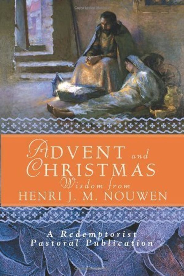 Cover Art for B00DIKQEOA, Advent and Christmas Wisdom from Henri J. M. Nouwen: Daily Scripture and Prayers Together with Nouwen's Own Words by Henri J. M. Nouwen;A. Redemptorist Pastoral Publication;Redemptorist Pastoral Publication(2004-09-01) by 