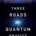 Cover Art for 9780465094547, Three Roads to Quantum Gravity by Lee Smolin