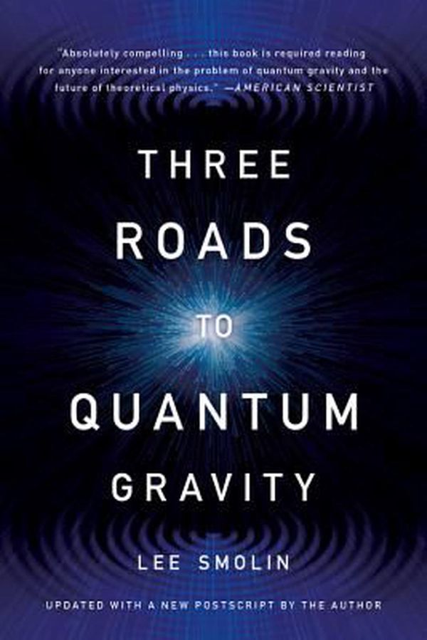 Cover Art for 9780465094547, Three Roads to Quantum Gravity by Lee Smolin