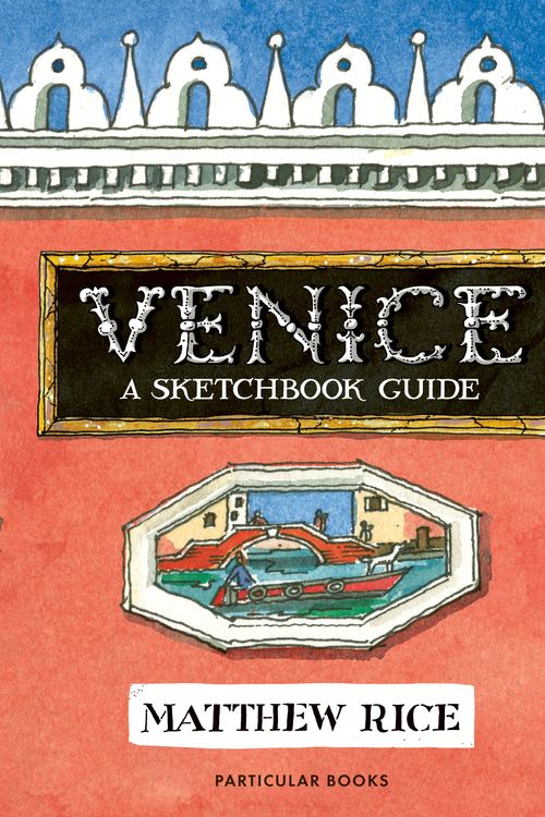 Cover Art for 9780241464830, Venice: A Sketchbook Guide by Matthew Rice